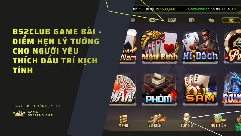 B52Club Game Bài là điểm hẹn lý tưởng cho người yêu thích đấu trí kịch tính.