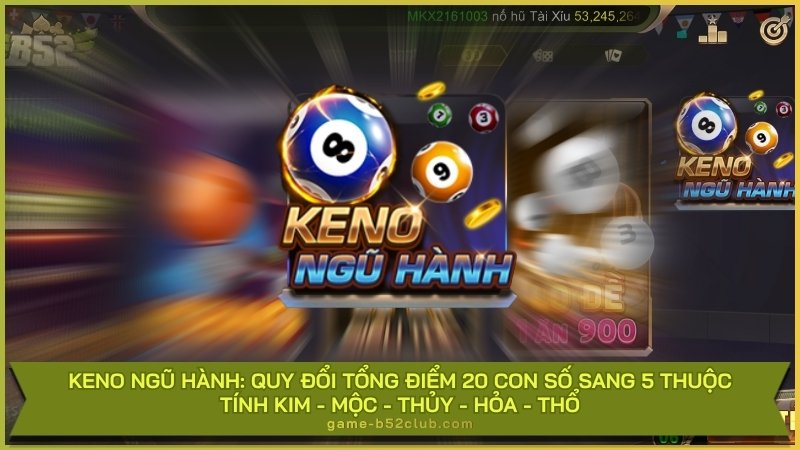 Keno Ngũ Hành: Quy đổi tổng điểm 20 con số sang 5 thuộc tính Kim - Mộc - Thủy - Hỏa - Thổ.