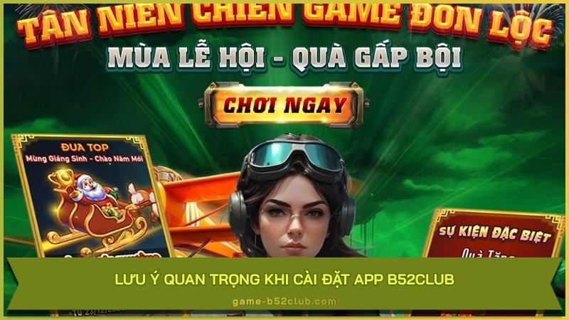 Lưu ý quan trọng khi cài đặt app B52Club