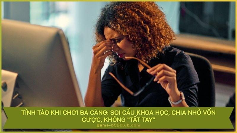 Tỉnh táo khi chơi ba càng: Soi cầu khoa học, chia nhỏ vốn cược, không "tất tay".